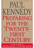 Kennedy, Paul - Preparing for the Twenty-first Century