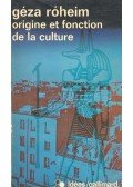 Róheim Géza - Origine et fonction de la culture