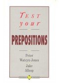 WATCYN-JONES, PETER,ALLSOP, JAKE - Test Your Prepositions