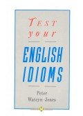 Watcyn-Jones, Peter - Test Your English Idioms