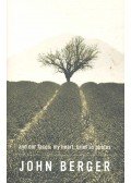 Berger, John - And Our Faces, My Heart, Brief as Photos