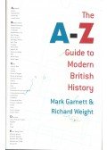 GARNETT, MARK – WEIGHT, RICHARD - The A-Z Guide to Modern British History