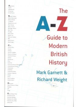 GARNETT, MARK – WEIGHT, RICHARD - The A-Z Guide to Modern British History GARNETT, MARK – WEIGHT, RICHARD - The A-Z Guide to Modern British History, null 2003 antikvár könyv