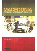 Phillips, John - Macedonia – Warlords & Rebels in the Balkans