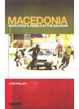 Phillips, John - Macedonia – Warlords & Rebels in the Balkans Phillips, John - Macedonia – Warlords & Rebels in the Balkans, null 2004 antikvár könyv