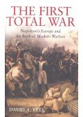 BELL, DAVID A, - The First Total War – Napoleon's Europe and the Birth of Modern Warfare