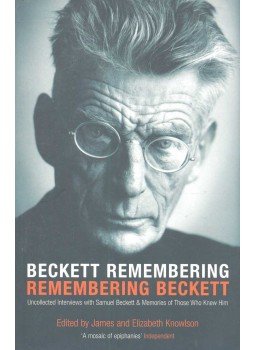 KNOWLSON, JAMES – KNOWLSON, ELIZABETH (edt) - Beckett Remembering – Remembering Beckett: Uncollected Interviews with Samuel Beckett & Memoires of Those Who Knew Him, null 2006 antikvár könyv