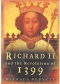 BENNETT, MICHAEL - Richard II and the Revolution of 1399