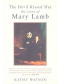 WATSON, KATHY - The Devil Kissed Her – The Story of Mary Lamb