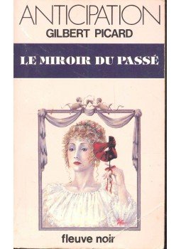 Picard, Gilbert - Le miroir du passé Picard, Gilbert - Le miroir du passé, Párizs 1985 antikvár könyv