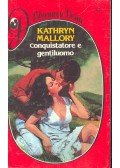 Mallory, Kathryn - Conquistatore e gentiluomo