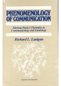 LANIGAN, RICHARD L. - Phenomenology of Communication  Merleau-Ponty's Thematics in Communicology and Semiology