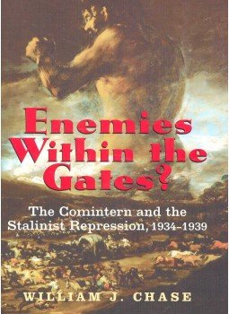 CHASE, WILLIAM J. - Enemies Within the Gates? The Comintern and the Stalinist Repression, 1934 – 1939 CHASE, WILLIAM J. - Enemies Within the Gates? The Comintern and the Stalinist Repression, 1934 – 1939, null 2001 antikvár könyv