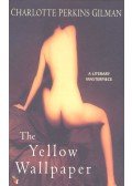 Gilman, Charlotte Perkins - The Yellow Wallpaper
