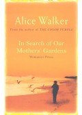Alice Walker - In Search of Our Mothers' Gardens – Womanist Prose