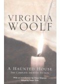 Virginia Woolf - A Haunted House – The Complete Shorter Fiction