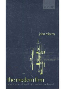 ROBERTS, JOHN - The Modern Firm – Organizational Design for Performance and Growth ROBERTS, JOHN - The Modern Firm – Organizational Design for Performance and Growth, null 2004 antikvár könyv