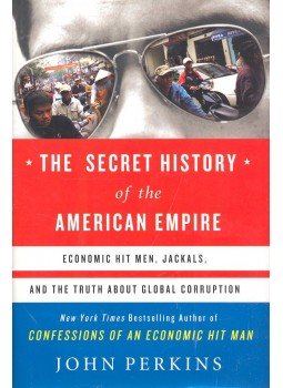 Perkins, John - The Secret History of the American Empire Perkins, John - The Secret History of the American Empire, null 2007 antikvár könyv