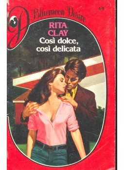 Clay, Rita - Cosi dolce, cosi delicata Clay, Rita - Cosi dolce, cosi delicata, null 1983 antikvár könyv