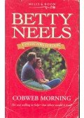 Neels, Betty - Cobweb Morning