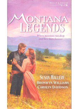 MALLERY, SUSAN – WILLIAMS, BRONWYN – DAVIDSON, CAROLYN - Montana Legends MALLERY, SUSAN – WILLIAMS, BRONWYN – DAVIDSON, CAROLYN - Montana Legends, null 2005 antikvár könyv