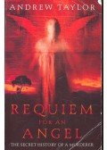 Andrew Taylor - Requiem for an Angel – The Secret Hitory of a Murderer: The Four Last Things; The Judgement of Strangers; The Office of the Dead