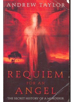 Andrew Taylor - Requiem for an Angel – The Secret Hitory of a Murderer: The Four Last Things; The Judgement of Strangers; The Office of the Dead, null 2002 antikvár könyv