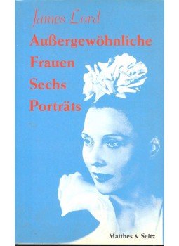 James Lord - Außergewöhnliche Frauen – Sechs Porträts James Lord - Außergewöhnliche Frauen – Sechs Porträts, 1995 antikvár könyv