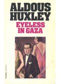 Huxley, Aldous Leonard - Eyeless in Gaza