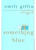 Emily Giffin - Something Blue