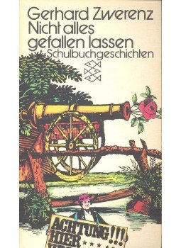 ZWERENZ, GERHARD - Nicht alles gefallen lassen – Schulbuchgeschichten ZWERENZ, GERHARD - Nicht alles gefallen lassen – Schulbuchgeschichten, 1977 antikvár könyv