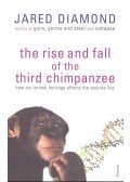 Jared Diamond - The Rise and Fall of the Third Chimpanzee - How Our Animal Heritage Affects the Way We Live