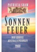 Shaw, Patricia - Sonnen Feuer – Das Grosse Australienroman