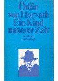 Ödön von Horváth - Ein Kind unserer Zeit