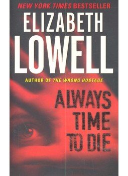 Elizabeth Lowell - Always Time to Die Elizabeth Lowell - Always Time to Die, null 2006 antikvár könyv