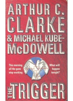 CLARKE, ARTHUR C. - KUBE-McDOWELL, MICHAEL - The Trigger CLARKE, ARTHUR C. - KUBE-McDOWELL, MICHAEL - The Trigger, null 1999 antikvár könyv