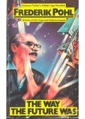 Frederik Pohl - The Way the Future Was