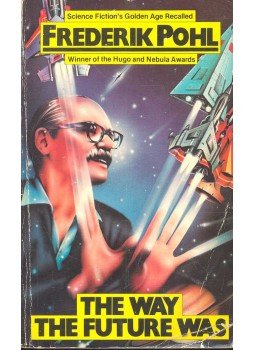 Frederik Pohl - The Way the Future Was Frederik Pohl - The Way the Future Was, null 1983 antikvár könyv