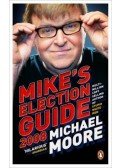 Moore, Michael - Mike's Election Guide 2008