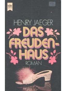 JAEGER, HENRY - Das Freudenhaus JAEGER, HENRY - Das Freudenhaus, 1973 antikvár könyv