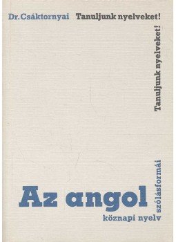 Dr. Csáktornyai Ferenc - Az angol köznapi nyelv szólásformái Dr. Csáktornyai Ferenc - Az angol köznapi nyelv szólásformái, null 1979 antikvár könyv