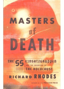 Richard Rhodes - Masters of Death – The SS-Einsatzgruppen and the Invention of the Holocaust, null 2002 antikvár könyv