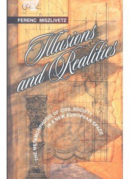 Miszlivetz Ferenc - Illusions and Realities Miszlivetz Ferenc - Illusions and Realities, null 1999 antikvár könyv