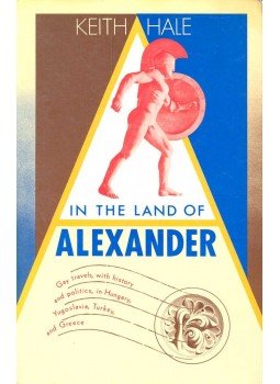 HALE, KEITH - In the Land of Alexander – Gay travels, with history and politics, in Hungary, Yugoslavia, Turkey, and Greece, null 1990 antikvár könyv
