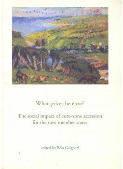 GALGÓCZI, BÉLA - What Price the Euro? - The Social Impact of Euro-zone Accession for the New Member States, null 2005 antikvár könyv