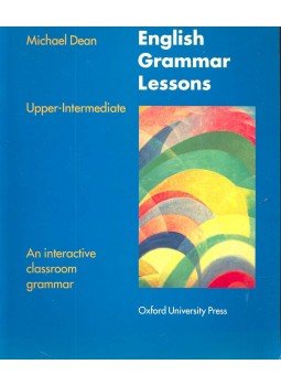 Dean, Michael - English Grammar Lessons Upper-Intermediate – An interactive classroom grammar Dean, Michael - English Grammar Lessons Upper-Intermediate – An interactive classroom grammar, null 1993 antikvár könyv