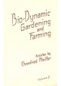 PFEIFFER, EHRENFRIED - Bio-Dynamic Gardening and Farming – Volume 2