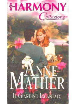 Mather, Anne - Il Giardino Incantato Mather, Anne - Il Giardino Incantato, null 2006 antikvár könyv