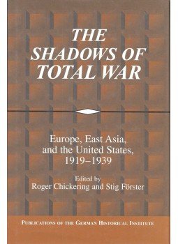 CHICKERING, ROGER – FÖRSTER, STIG (ed) - The Shadows of Total War – Europe, East Asia, and the United States, 1919-1939, null 2003 antikvár könyv
