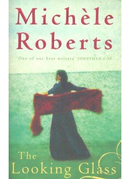 Roberts, Michele - The Looking Glass Roberts, Michele - The Looking Glass, null 2001 antikvár könyv